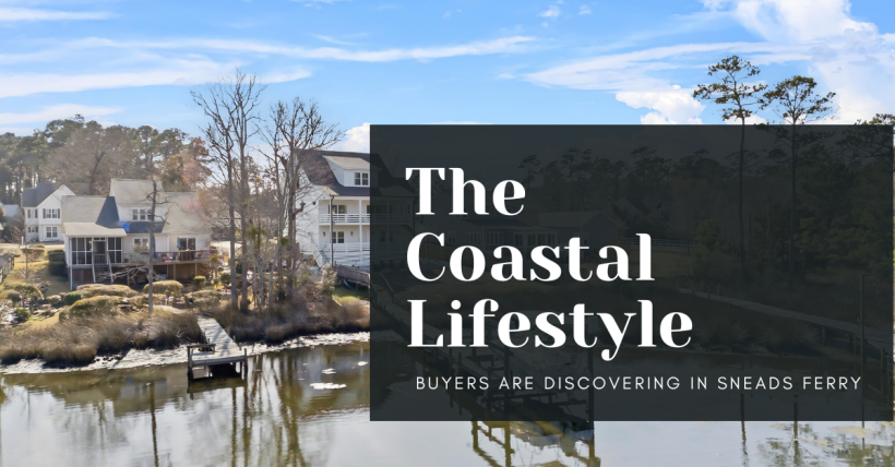 The Coastal Lifestyle Buyers Are Discovering in Sneads Ferry